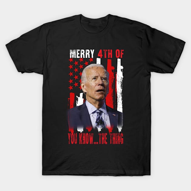 Funny Biden Confused Merry Happy 4th of You Know...The Thing T-Shirt by nikolay